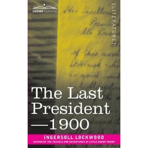 Last President or 1900 | INGERSOLL LOCKWOOD (ISBN: 9781945934254)