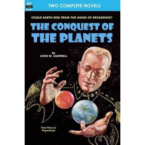 Conquest of the Planets & The Man Who Annexed the Moon | John W Campbell, Bob Olsen (2013)