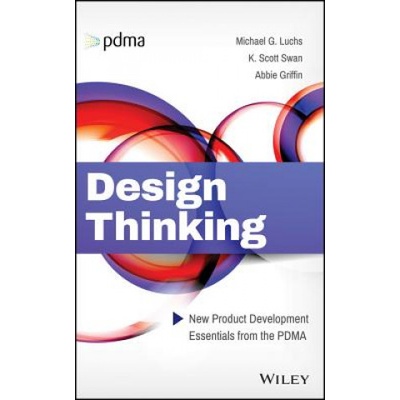 Design Thinking - New Product Development Essentials from the PDMA | Abbie Griffin, Charles H. Noble, Serdar S. Durmusoglu