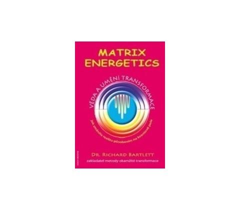 Matrix Energetics - Věda a umění transformace