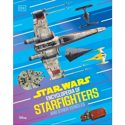 Star Wars Encyclopedia of Starfighters and Other Vehicles - Brandon Wainerdi