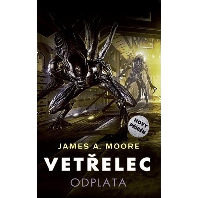 Vetřelec: Odplata - James A. Moore