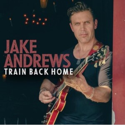 Train Back Home - Jake Andrews CD