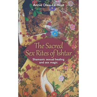 Independently Published Sacred Sex Rites of Ishtar | Annie Dieu-Le-Veut