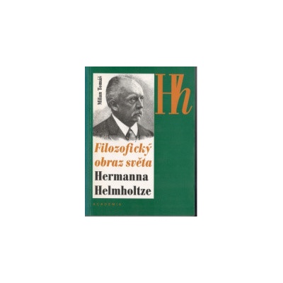 Filozofický obraz světa Hermanna Helmholtze - Tomáš Milan