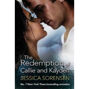 Redemption of Callie and Kayden | Jessica Sorensen (ISBN: 9780751552614)