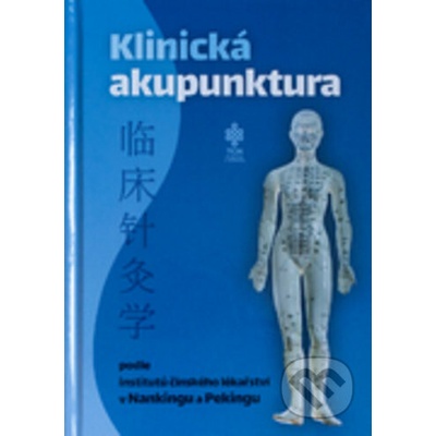 Klinická akupunktura podle institutů čínského lékařství v Nankingu a Pekingu