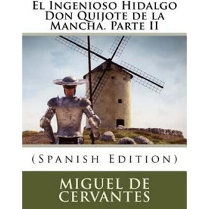 El Ingenioso Hidalgo Don Quijote de la Mancha. Parte II (Spanish Edition) | Miguel De Cervantes (ISBN: 9781979237581)