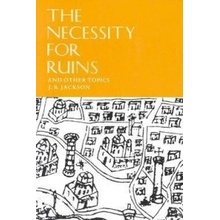 Necessity for Ruins and Other Topics