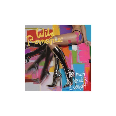 Wild Romance - Too Much is Never Enough Vinyl LP