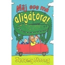 Môj oco má aligátora