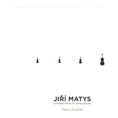 Jiří Matys - Smyčcové kvartety - Matysovo kvarteto