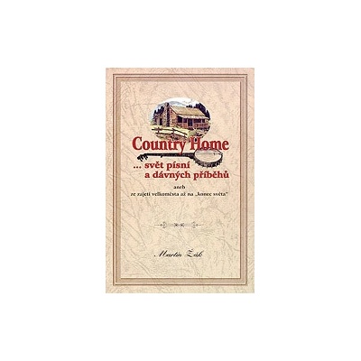 Country Home svet piesní a dávnych príbehov Martin Žák