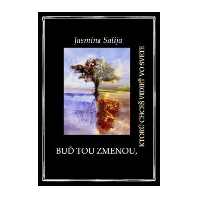 Buď tou zmenou, ktorú chceš vidieť vo svete - Jasmina Salija
