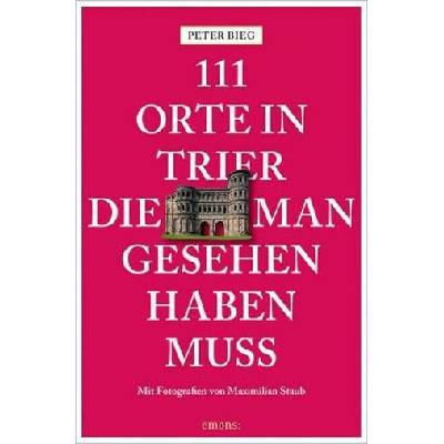 111 Orte in Trier, die man gesehen haben muss