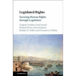 Legislated Rights | Webber, Gregoire (Queen's University, Ontario), Paul (University of Oxford) Yowell, Richard (University of Oxford) Ekins, Maris (Universitat de Barcel (ISBN: 9781108426572)