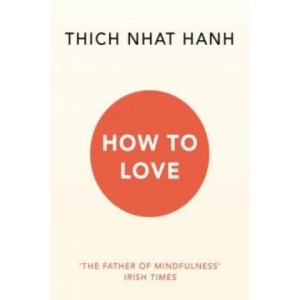 How To Love | Thich Nhat Hanh (2016)