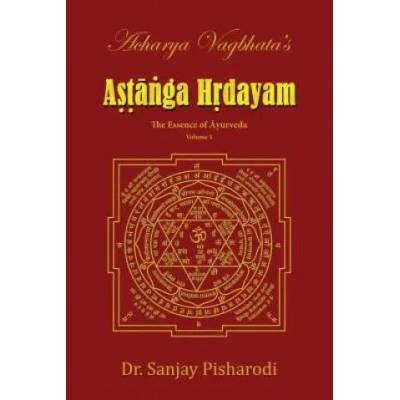 Acharya Vagbhata's Astanga Hridayam Vol 1 | Dr. Sanjay Pisharodi