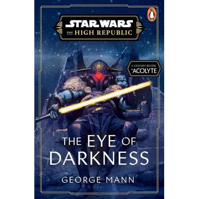 Star Wars: The Eye of Darkness (The High Republic) | George Mann