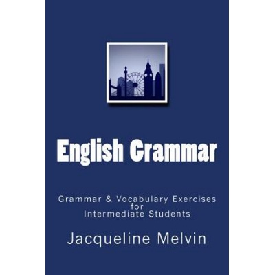 English Grammar: Grammar & vocabulary exercises for intermediate students