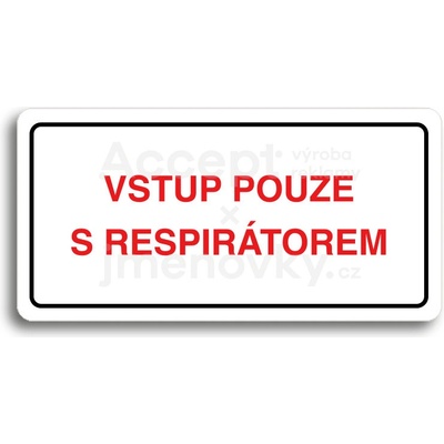 ACCEPT Piktogram VSTUP POUZE S RESPIRÁTOREM - bílá tabulka - barevný tisk