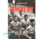 Ústecký mír. na pozadí skutečných událostí. Místo: chabařovický a ústecký soudní okres, srpen až prosinec 1945 - František Roček - AOS Publishing