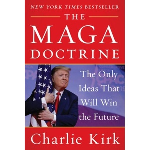 The MAGA Doctrine: The Only Ideas That Will Win the Future | Kirk, Charlie (ISBN: 9780063512863)