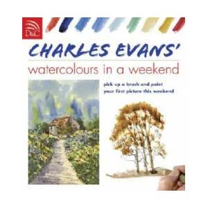 Charles Evans' Watercolours in a Weekend | Charles Evans (ISBN: 9780715324684)