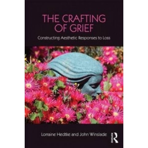 Crafting of Grief | Lorraine Hedtke (ISBN: 9781138916876)