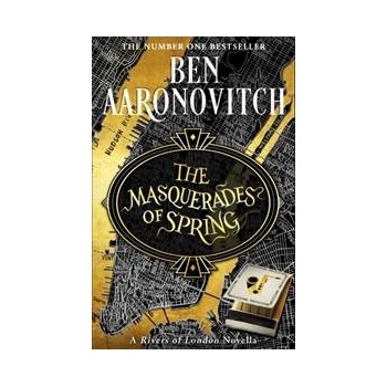 The Masquerades of Spring - Ben Aaronovitch