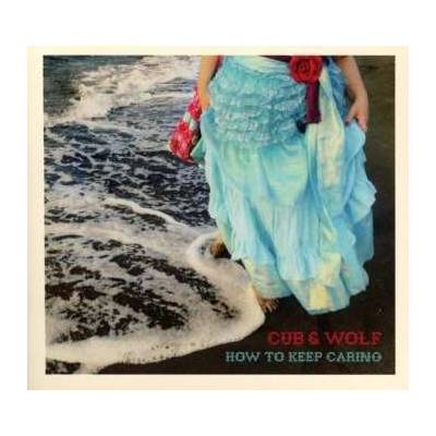 Cub & Wolf - How To Keep Caring CD