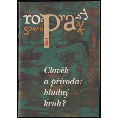 Člověk a příroda: bludný kruh ? - rozpravy samenspraak 2001 - Kolektiv