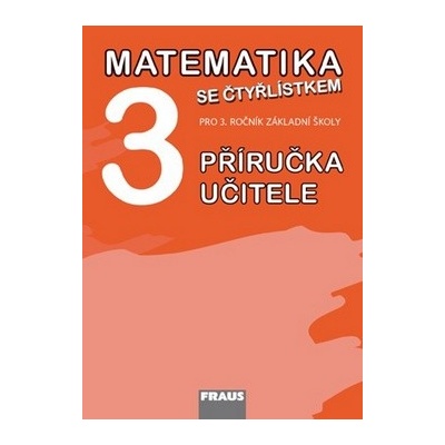 Matematika se Čtyřlístkem 3 Příručka učitele