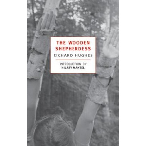 The Wooden Shepherdess | Richard Arthur Warren Hughes, Hilary Mantel (ISBN: 9780940322301)