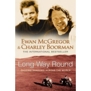 Long Way Round | Ewan McGregor, Charley Boorman (ISBN: 9780751536805)