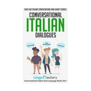 Conversational Italian Dialogues: Over 100 Italian Conversations and Short Stories (ISBN: 9781799136668)