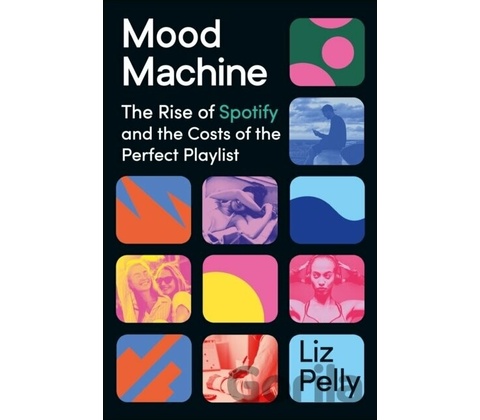 Mood Machine - Liz Pelly