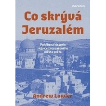 Co skrývá Jeruzalém - Pohřbená historie nejvíce znesvářeného města světa