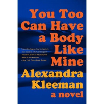 You Too Can Have a Body Like Mine | Alexandra Kleeman