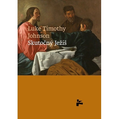 Skutočný Ježiš - Luke Timothy Johnson