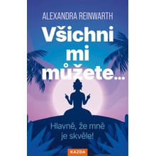 Všichni mi můžete… Hlavně, že mně je skvěle!