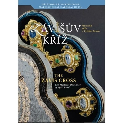 Závišův kříž - Mystická záře z Vyššího Brodu | Jiří Šindelář, Martin Frouz, Matěj Šindelář, Jaroslav Hyršl