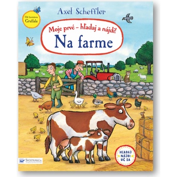 Axel Scheffler Moje prvé hľadaj a nájdi! Na farme