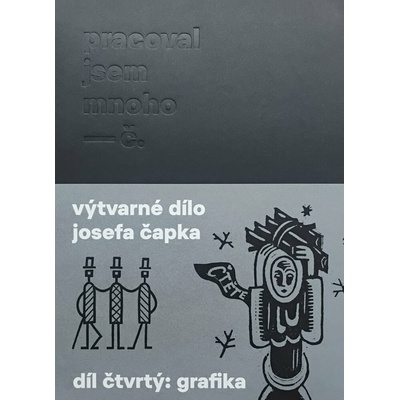 Pracoval jsem mnoho - Soupis výtvarného díla Josefa Čapka IV