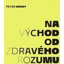Peter Bárdy: Na východ od zdravého rozumu