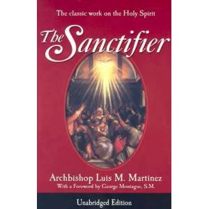 The Sanctifier: The Classic Work on the Holy Spirit | Luis M. Martinez, George T. Montague, M. Aquinas (ISBN: 9780819874122)