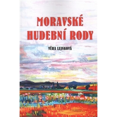 Moravské hudební rody/Zajímavé osudy zapomenutých - Věra Lejsková