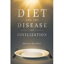 Diet and the Disease of Civilization Bitar Adrienne RosePaperback