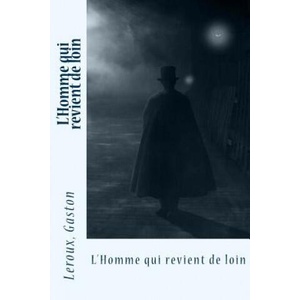 L'Homme qui revient de loin | LeRoux Gaston (ISBN: 9781548253271)