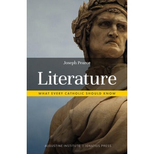 Literature: What Every Catholic Should Know | Joseph Pearce (2019)